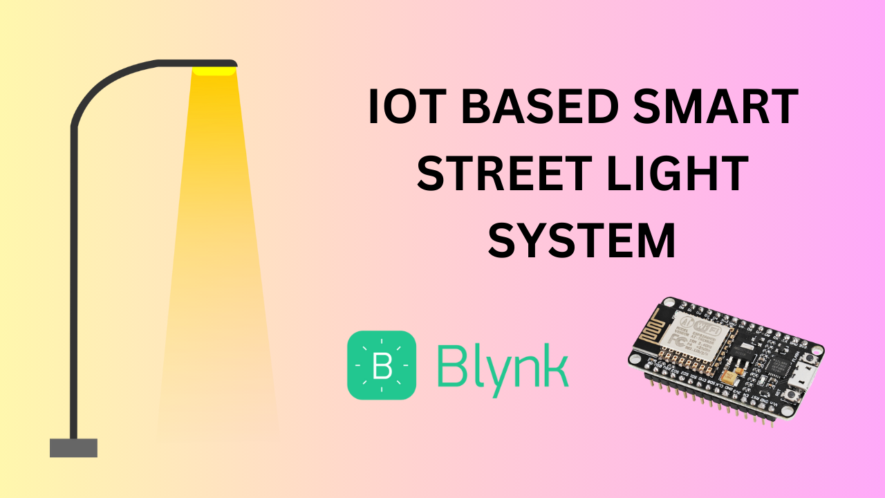 IOT BASED SMART STREET LIGHT SYSTEM